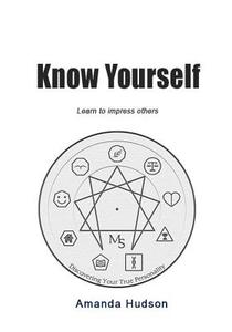 Know Yourself: Learn to Impress Others di Amanda Hudson edito da Createspace