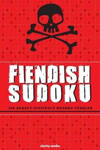 Fiendish Sudoku: 100 Deadly-Difficult Sudoku Puzzles di Clarity Media edito da Createspace