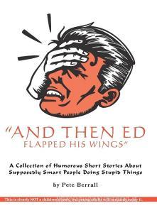 And Then Ed Flapped His Wings di Pete Berrall edito da FriesenPress