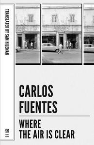 Where the Air Is Clear di Carlos Fuentes edito da DALKEY ARCHIVE PR