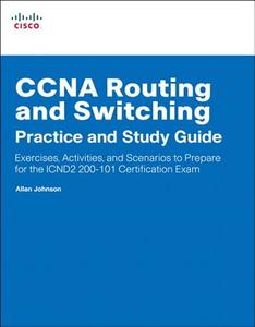 CCNA Routing and Switching Practice and Study Guide di Allan Johnson edito da Cisco Systems