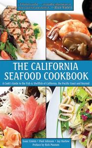 The California Seafood Cookbook di Isaac Cronin, Jay Harlow, Paul Johnson edito da Skyhorse Publishing