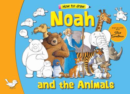 Noah and His Animals: Step by Step with Steve Smallman di Steve Smallman edito da LION HUDSON