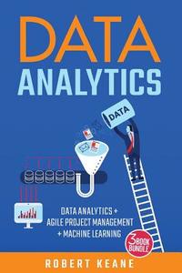 Data Analytics: Data Analytics and Agile Project Management and Machine Learning di Robert Keane edito da Createspace Independent Publishing Platform