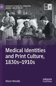 Medical Identities And Print Culture, 1830s-1910s di Alison Moulds edito da Springer Nature Switzerland AG