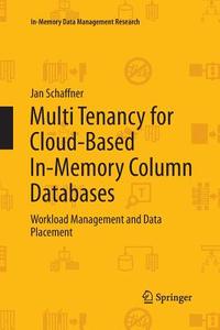 Multi Tenancy for Cloud-Based In-Memory Column Databases di Jan Schaffner edito da Springer International Publishing