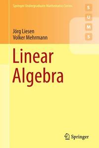Linear Algebra di Jörg Liesen, Volker Mehrmann edito da Springer-Verlag GmbH