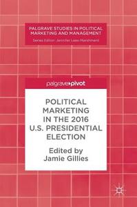 Political Marketing In The 2016 U.s. Presidential Election edito da Springer International Publishing Ag