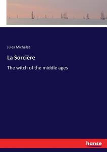 La Sorcière di Jules Michelet edito da hansebooks