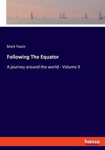 Following The Equator di Mark Twain edito da hansebooks