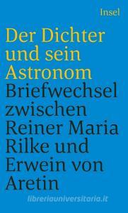 Der Dichter und sein Astronom di Rainer Maria Rilke, Erwein von Aretin edito da Insel Verlag GmbH