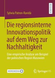 Die regionsinterne Innovationspolitik auf dem Weg zur Nachhaltigkeit di Sylwia Patron-Ravida edito da Springer-Verlag GmbH