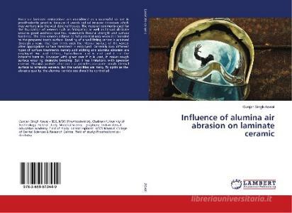 Influence of alumina air abrasion on laminate ceramic di Gunjan Singh Aswal edito da LAP Lambert Academic Publishing