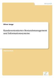 Kundenorientiertes Bestandsmanagement und Informationssysteme di Oliver Junge edito da Diplom.de