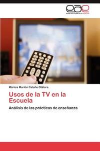 Usos de la TV en la Escuela di Mónica Marión Cataño Otálora edito da LAP Lambert Acad. Publ.