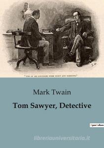 Tom Sawyer, Detective di Mark Twain edito da Culturea