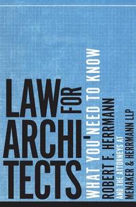 Law for Architects: What You Need to Know di Robert F. Herrmann, Menaker & Herrmann Llp edito da W W NORTON & CO