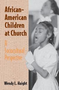 African-American Children at Church di Wendy L. Haight edito da Cambridge University Press