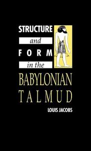 Structure and Form in the Babylonian Talmud di Louis Jacobs edito da Cambridge University Press