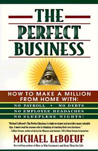 The Perfect Business di Michael Leboeuf, Micheal Le Boeuf, Lebouef edito da FIRESIDE BOOKS