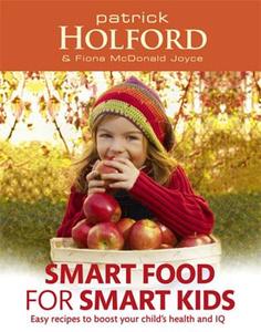 Smart Food For Smart Kids di Patrick Holford, Fiona McDonald Joyce edito da Little, Brown Book Group