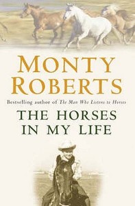 The Horses in My Life. Monty Roberts di Monty Roberts edito da Headline