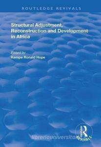 Structural Adjustment, Reconstruction and Development in Africa edito da Taylor & Francis Ltd