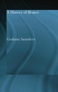 A History of Brunei di Graham Saunders edito da Taylor & Francis Ltd