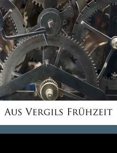 Aus Vergils Fr Hzeit di Skutsch 1865-1912 edito da Nabu Press