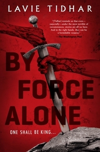 By Force Alone di Lavie Tidhar edito da TOR BOOKS