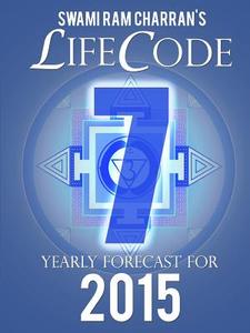 LIFECODE #7 YEARLY FORECAST FOR 2015 - SHIVA di Swami Ram Charran edito da Lulu.com