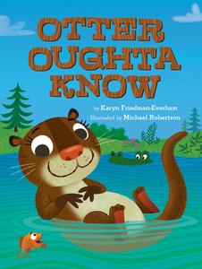Otter Oughta Know di Karyn Friedman-Everham edito da ORCHARD BOOKS
