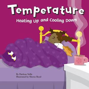 Temperature: Heating Up and Cooling Down di Darlene Ruth Stille edito da PICTURE WINDOW BOOKS