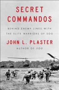 Secret Commandos: Behind Enemy Lines with the Elite Warriors of Sog di John L. Plaster edito da SIMON & SCHUSTER