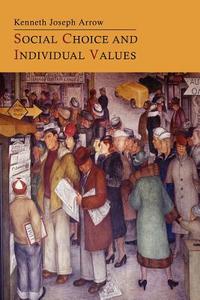 Social Choice and Individual Values di Kenneth Joseph Arrow edito da MARTINO FINE BOOKS