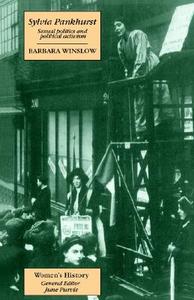 Sylvia Pankhurst: Sexual Politics and Political Activism di Winslow Barbara, Barbara Winslow edito da TAYLOR & FRANCIS