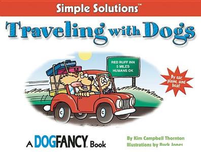 Traveling with Dogs: By Car, Plane and Boat di Kim Campbell Thornton edito da BowTie Press