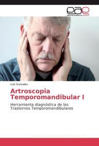 Artroscopia Temporomandibular I di Luis González edito da EAE