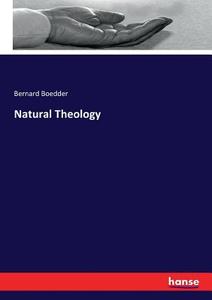 Natural Theology di Bernard Boedder edito da hansebooks