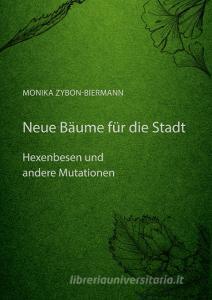 Neue Bäume für die Stadt di Monika Zybon-Biermann edito da Books on Demand