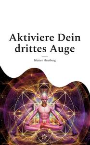Aktiviere Dein drittes Auge di Mutter Hautberg edito da Books on Demand