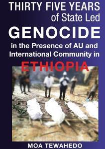 THIRTY FIVE YEARS OF STATE LED GENOCIDE IN THE PRESENCE OF AU AND INTERNATIONAL COMMUNITY IN ETHIOPIA di Moa Tewahedo edito da Books on Demand