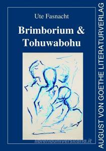 Brimborium & Tohuwabohu di Ute Fasnacht edito da Fouque Literaturverlag