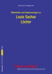 Löcher. Begleitmaterial di Louis Sachar, Tanja Kraus, Eva Riegger-Kuhn edito da Hase und Igel Verlag GmbH