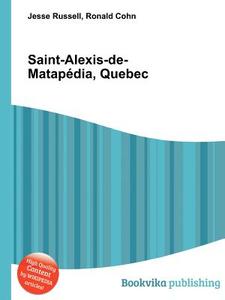 Saint-alexis-de-matapedia, Quebec edito da Book On Demand Ltd.