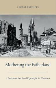 Mothering the Fatherland di George Faithful edito da OUP USA
