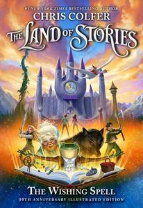 The Land of Stories: The Wishing Spell: 10th Anniversary Edition di Chris Colfer edito da LITTLE BROWN BOOKS FOR YOUNG R
