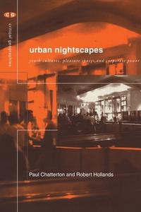 Urban Nightscapes di Paul Chatterton, Robert G. Hollands edito da Taylor & Francis Ltd