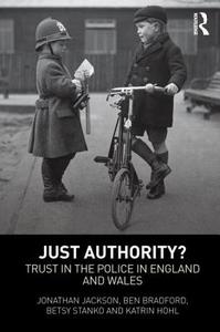 Just Authority? di Jonathan Jackson, Ben Bradford, Betsy Stanko, Katrin Hohl edito da Taylor & Francis Ltd