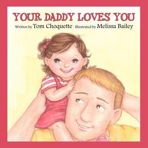 Your Daddy Loves You di Tom Choquette edito da Gols, LLC